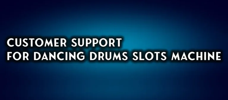 Customer Support Dancing Drums Slots