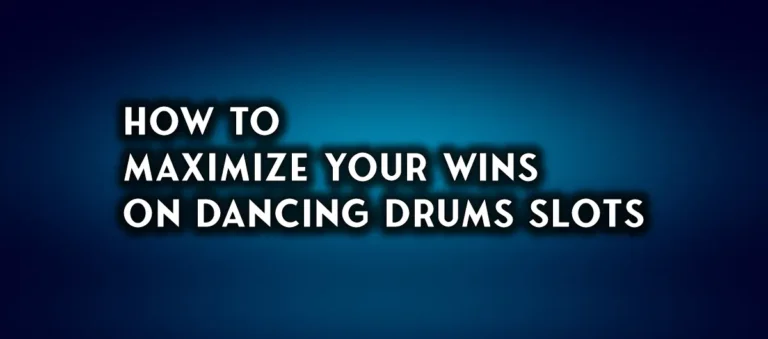 Maximize Your Wins on Dancing Drums Slots