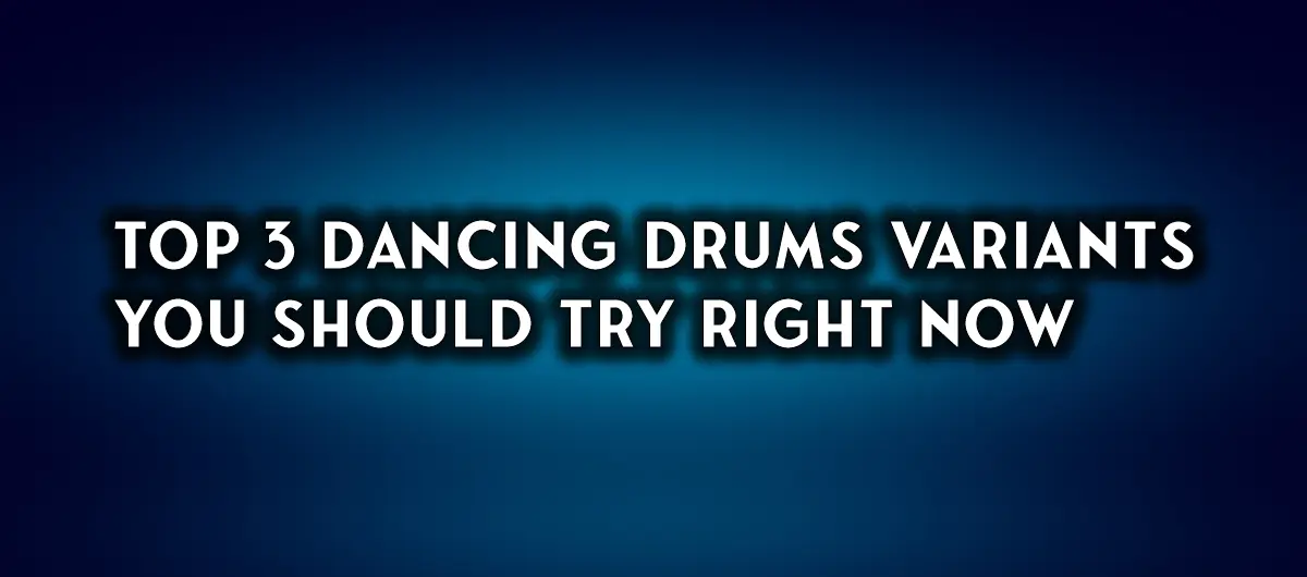 Dancing Drums Variants